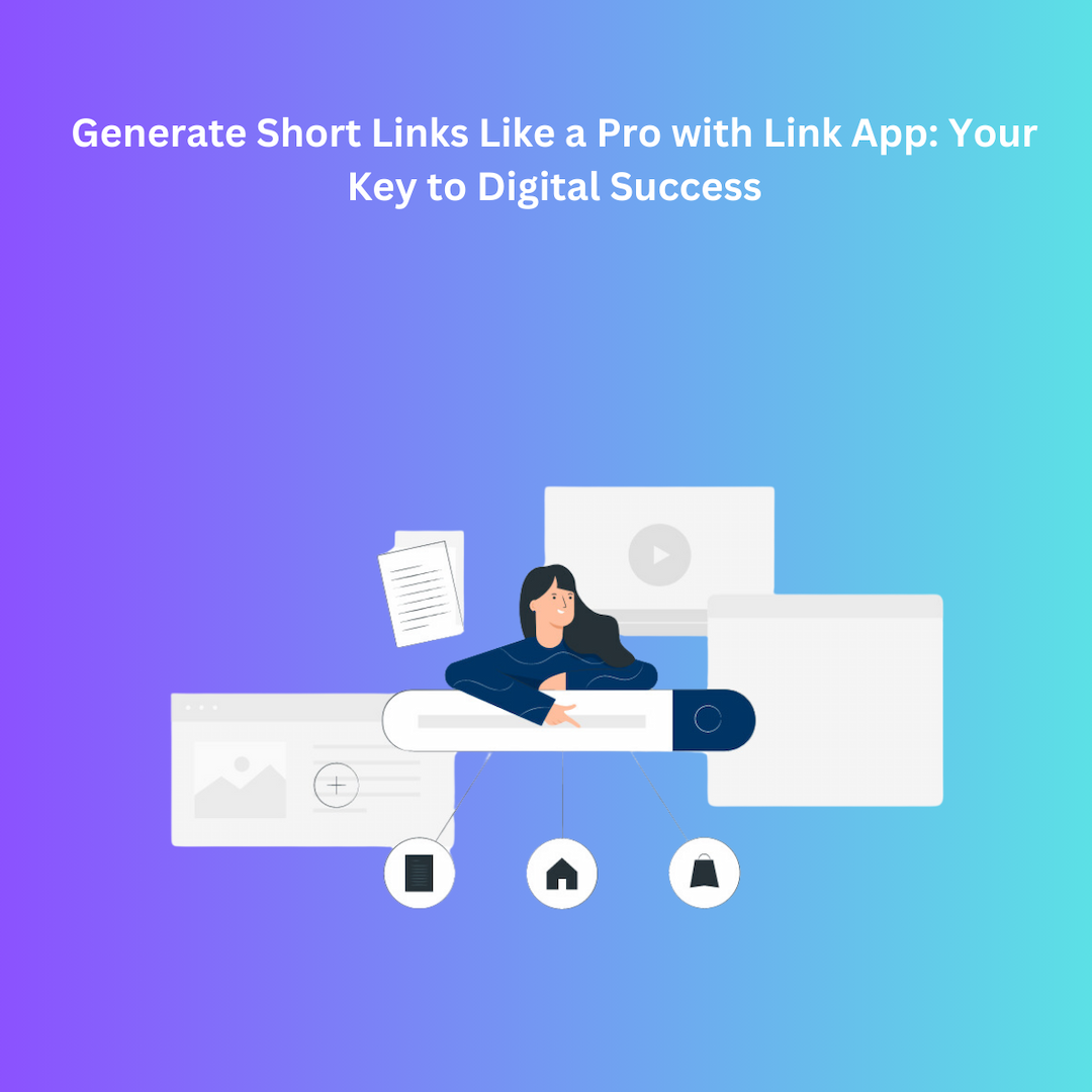 Cover Image for Generate Short Links Like a Pro with Link App: Your Key to Digital Success